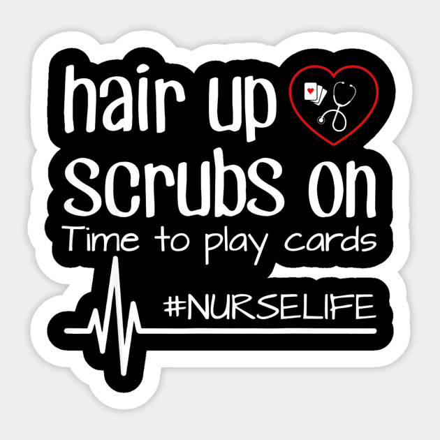 Hair Up Scrubs On Time To Play Cards Nurse Life Tshirt Gift Sticker by MarrinerAlex